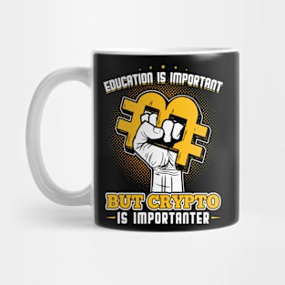 Education is important but Crypto is Importanter Mug